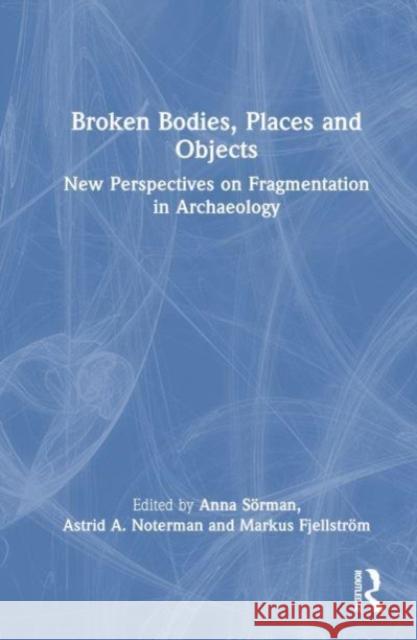 Broken Bodies, Places and Objects  9781032395029 Taylor & Francis Ltd - książka