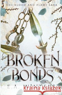 Broken Bonds (The Blood & Flame Saga, book 2) E. a. Winters 9781958702024 Dragonleaf Press - książka