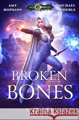 Broken Bones: Age Of Magic - A Kurtherian Gambit Series Michael Anderle Amy Hopkins 9781649711212 Lmbpn Publishing - książka