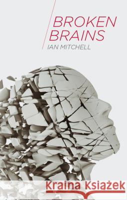 Broken Brains Ian Mitchell 9781137366832 Palgrave Macmillan Higher Ed - książka