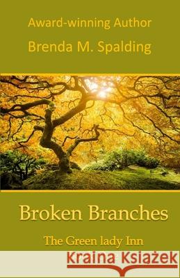 Broken Branches Brenda M. Spalding 9781539407164 Createspace Independent Publishing Platform - książka