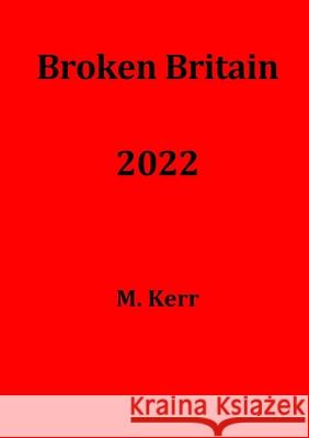Broken Britain 2022 M. Kerr 9780244546755 Lulu.com - książka