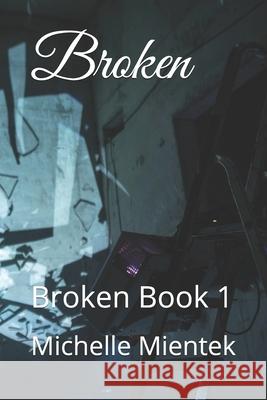 Broken: Broken Book 1 Lukas Hartman Michelle Mientek 9781097106158 Independently Published - książka