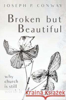 Broken but Beautiful Joseph P. Conway 9781725271463 Wipf & Stock Publishers - książka