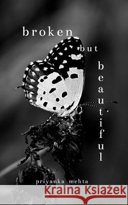 Broken but Beautiful Priyanka Mehta 9781795875523 Independently Published - książka