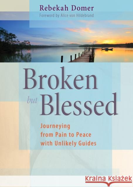 Broken But Blessed: Journeying from Pain to Peace with Unlikely Guides Rebekah Domer 9780874867633 Plough Publishing House - książka