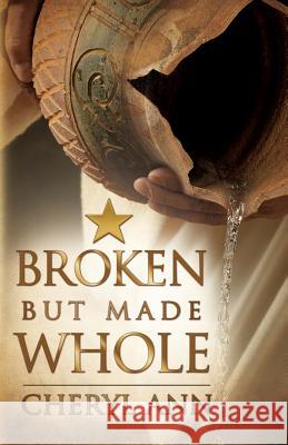 Broken but Made Whole Cheryl Ann 9781940243467 Master S Publishing Company - książka