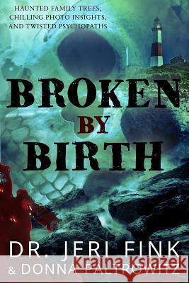 Broken by Birth (Collector's Edition) Dr Jeri Fink Donna Paltrowitz 9781941882023 Book Web Publishing, Limited - książka