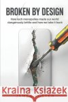 Broken By Design: How tech monopolies made our world dangerously brittle and how we take it back Foster, James 9798196601804 Independently Published