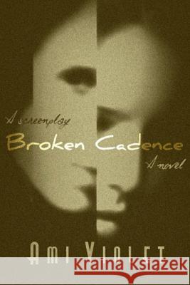 Broken Cadence: A Novel / A Screenplay Ami Violet 9781620303269 Bookpatch.com - książka
