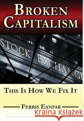 Broken Capitalism: This Is How We Fix It Ferris Eanfar 9780999112113 Angelpay Foundation - książka