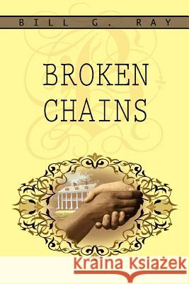 Broken Chains Bill G. Ray 9780595305704 iUniverse - książka
