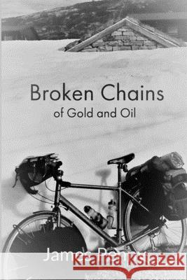 Broken Chains Of Gold And Oil James Penny 9780244840372 Lulu.com - książka