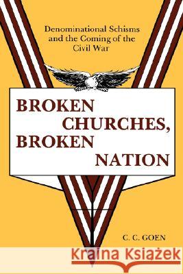 Broken Churches, Broken Nation Goen, C. C. 9780865541870 Mercer University Press - książka