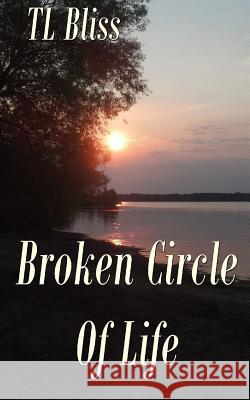 Broken Circle of Life Tl Bliss 9780990867388 Tl Bliss - książka