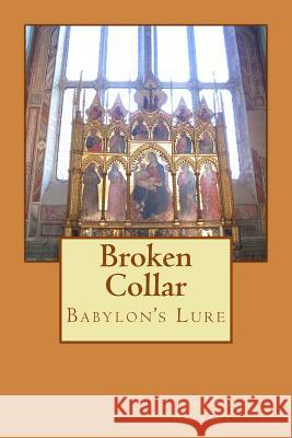 Broken Collar: Babylon's Lure Stephan M. Arleaux 9781542550918 Createspace Independent Publishing Platform - książka