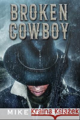 Broken Cowboy Mike Nelson 9781707850150 Independently Published - książka