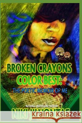 Broken Crayons Color Best: The Poetic Memoir of Me Niki Jilvontae 9781539950622 Createspace Independent Publishing Platform - książka