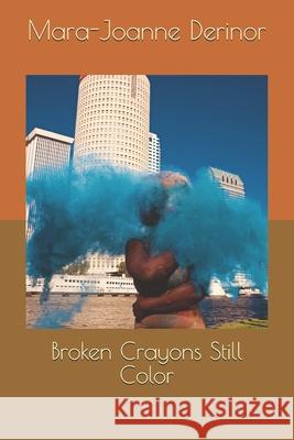 Broken Crayons Still Color Mara-Joanne Derinor 9781077505094 Independently Published - książka