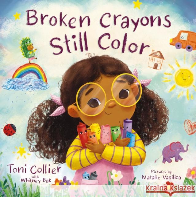 Broken Crayons Still Color Toni Collier Whitney Bak Natalie Vasilica 9781400242900 Thomas Nelson Publishers - książka