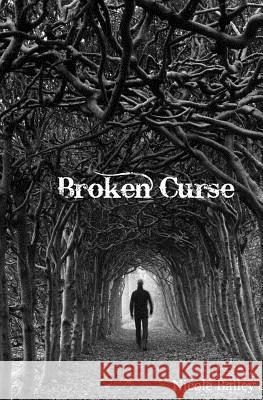 Broken Curse Nicole L. Bailey 9781537781815 Createspace Independent Publishing Platform - książka