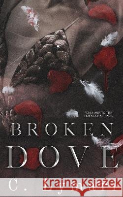 Broken Dove: A Dark Romance C Lymari   9798392725205 Independently Published - książka