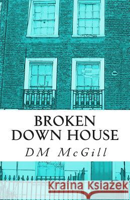 Broken Down House D. M. McGill 9781497492431 Createspace - książka