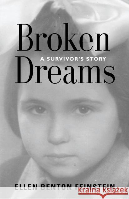 Broken Dreams: A Survivor's Story Ellen Benton Feinstein 9781632635815 Booklocker.com - książka