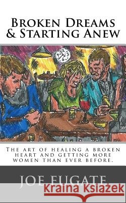 Broken Dreams & Starting Anew Joe Fugate 9781517046002 Createspace - książka
