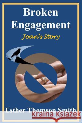 Broken Engagement - Joan's Story Esther Thomson Smith 9781493613557 Createspace - książka