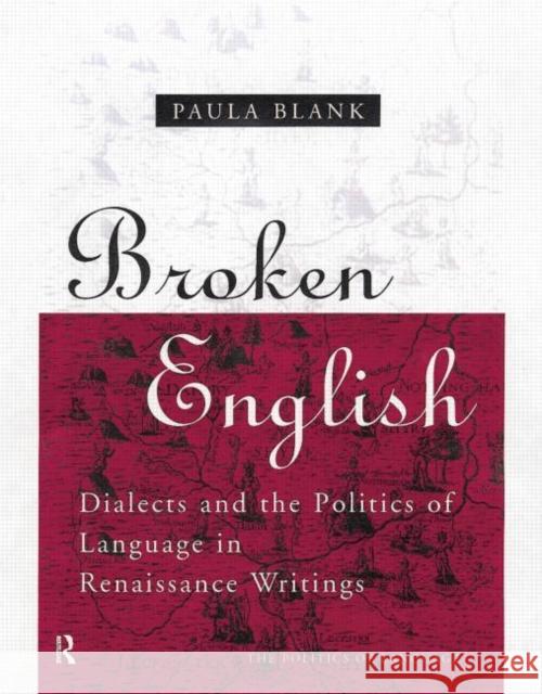 Broken English: Dialects and the Politics of Language in Renaissance Writings Paula Blank 9780415756846 Routledge - książka