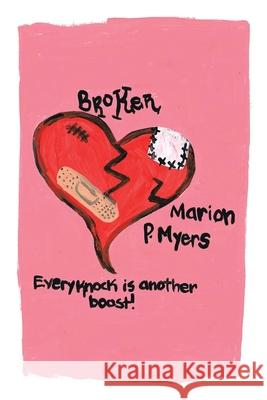Broken: Every Knock Is Another Boost! Marion P Myers 9781664127647 Xlibris Us - książka