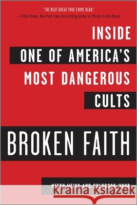 Broken Faith: Inside One of America's Most Dangerous Cults Weiss, Mitch 9781335266750 Hanover Square Press - książka