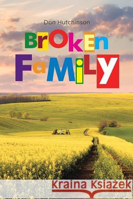 Broken Family Don Hutchinson 9781644928974 Christian Faith Publishing, Inc - książka