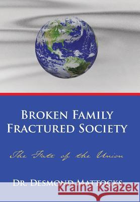 Broken Family-Fractured Society: The Fate of the Union Mattocks, Desmond 9781438985596 Authorhouse - książka