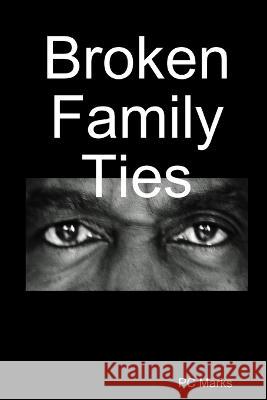Broken Family Ties PC Marks 9780615160931 PC Marks Publications - książka