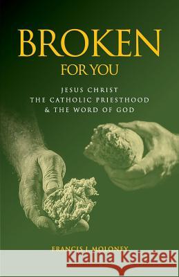 Broken For You: Jesus Christ The Catholic Priesthood & The Word of God Moloney, Francis J. 9780648360155 Coventry Press - książka