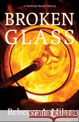 Broken Glass Rebecca A. Miles 9781611534993 Torchflame Books - książka
