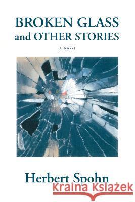 Broken Glass and Other Stories Herbert Spohn 9780595377053 iUniverse - książka