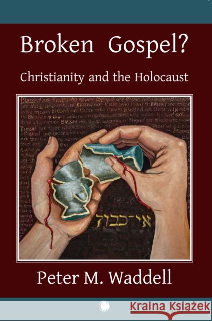 Broken Gospel?: Christianity and the Holocaust    9780227178454 James Clarke & Co Ltd - książka