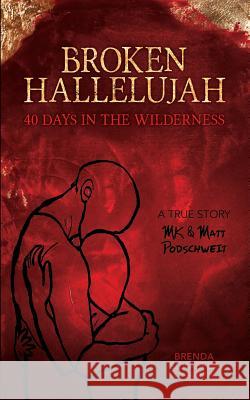 Broken Hallelujah: 40 Days In The Wilderness Podschweit, Matthew Glenn 9781790315741 Independently Published - książka