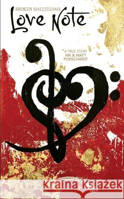 Broken Hallelujah: Love Note Matt Podschweit Mary Podschweit 9781671987388 Independently Published - książka