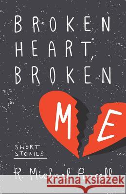 Broken Heart, Broken Me MR R. Michael Purcell MS Ada Thomas 9781511595681 Createspace - książka