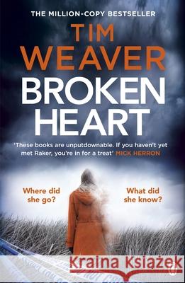 Broken Heart: How can someone just disappear? . . . Find out in this TWISTY THRILLER Tim Weaver 9781405917827 Penguin Books Ltd - książka