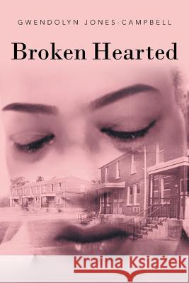 Broken Hearted Gwendolyn Jones-Campbell 9781682891001 Page Publishing, Inc. - książka