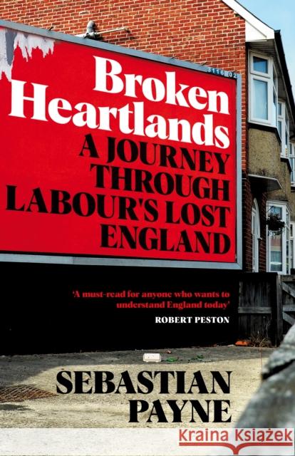 Broken Heartlands: A Journey Through Labour's Lost England Sebastian Payne 9781529067361 MacMillan UK - książka