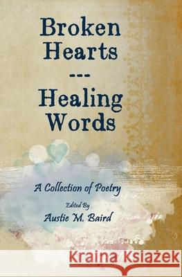 Broken Hearts - Healing Words Austie M. Baird Austie M. Baird 9781949321098 A.B.Baird Publishing - książka
