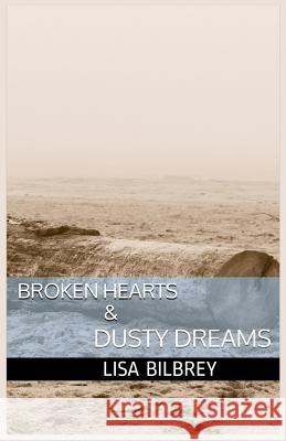 Broken Hearts & Dusty Dreams Lisa Bilbrey 9781495919992 Createspace - książka