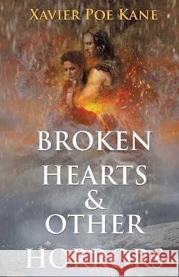 Broken Hearts & Other Horrors Xavier Poe Kane Corey Galal  9781087963365 IngramSpark - książka