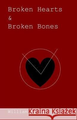 Broken Hearts and Broken Bones William a. Martinez 9781720640080 Createspace Independent Publishing Platform - książka